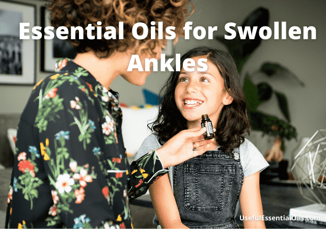 Essential Oils for Swollen Ankles