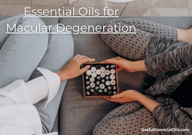 essential oils for macular degeneration